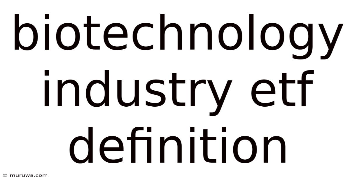Biotechnology Industry Etf Definition