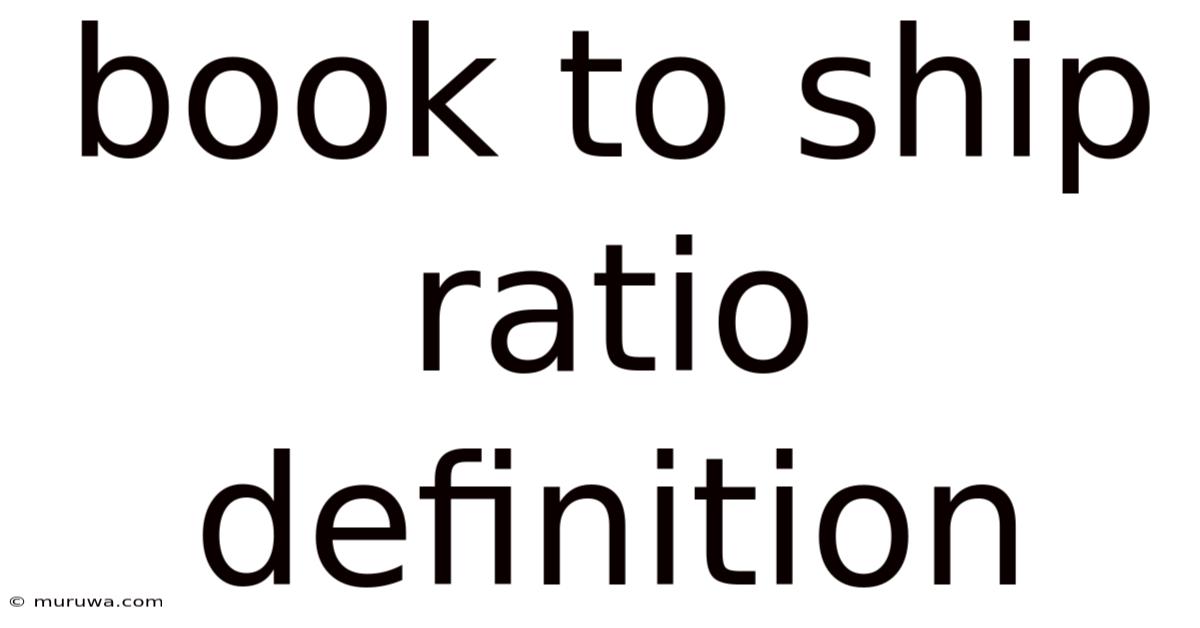 Book To Ship Ratio Definition Book To Ship Ratio Definition