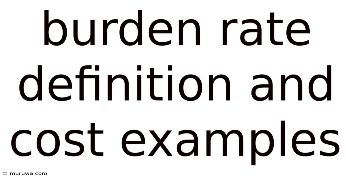 Burden Rate Definition And Cost Examples Burden Rate Definition And Cost Examples