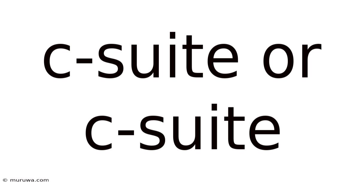 C-suite Or C-suite C-suite Or C-suite