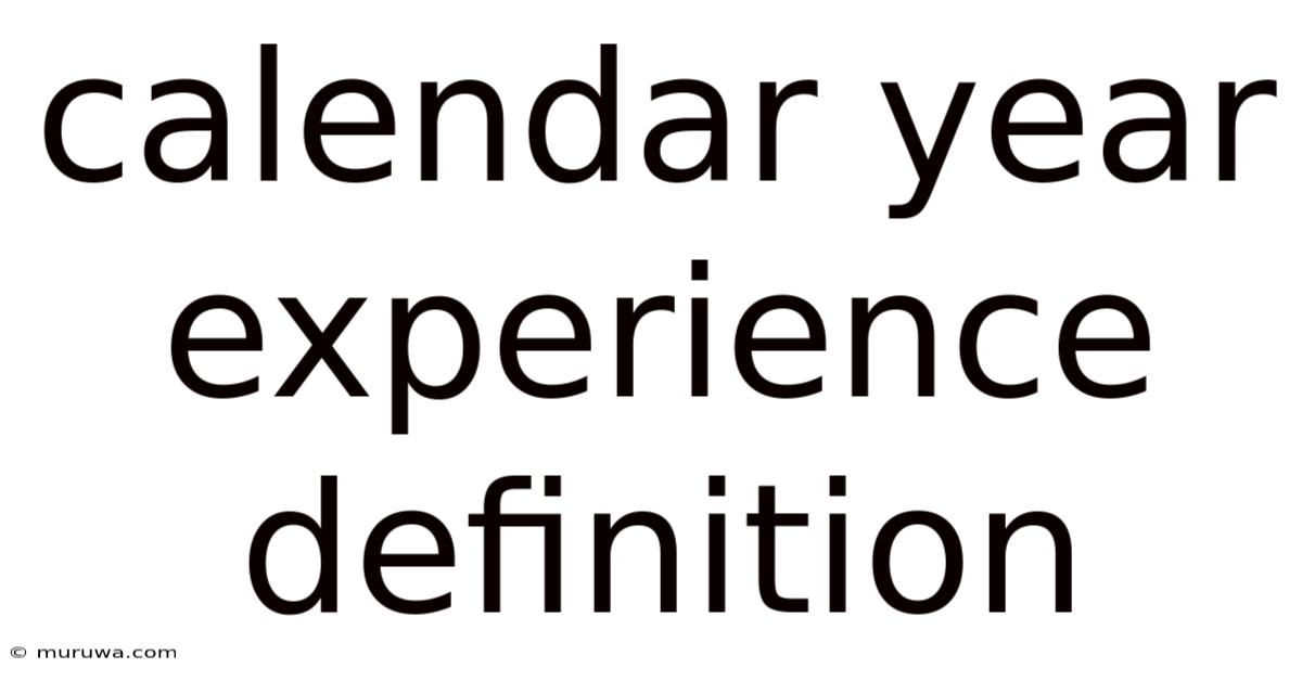 Calendar Year Experience Definition Calendar Year Experience Definition