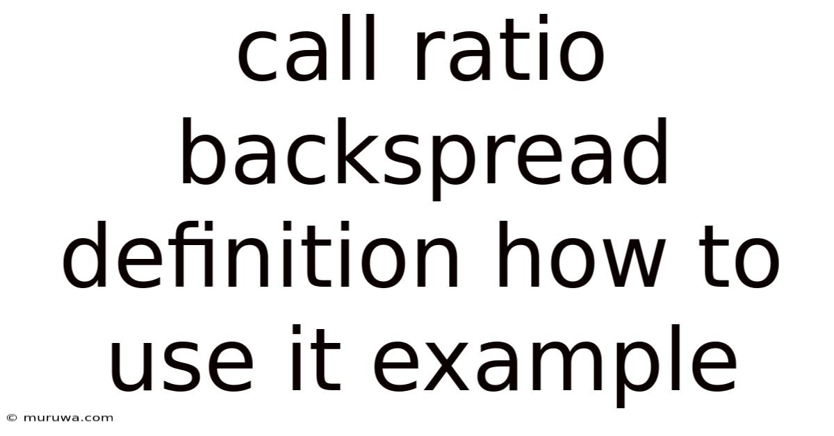 Call Ratio Backspread Definition How To Use It Example Call Ratio Backspread Definition How To Use It Example