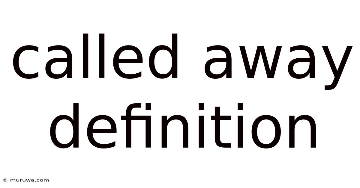 Called Away Definition Called Away Definition