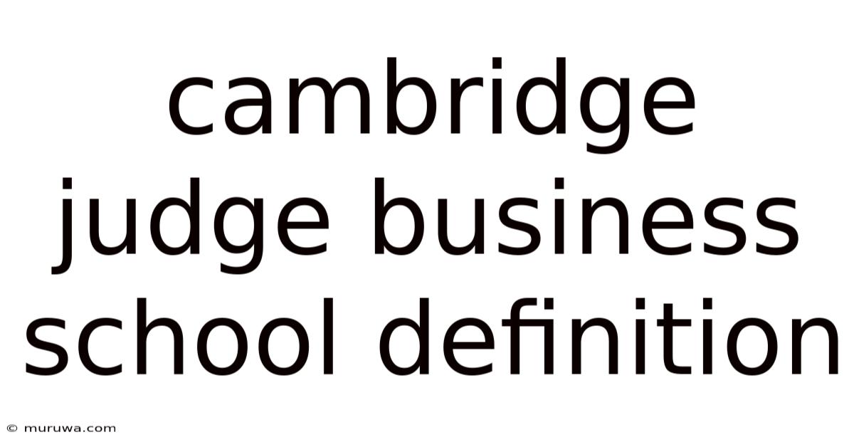 Cambridge Judge Business School Definition Cambridge Judge Business School Definition