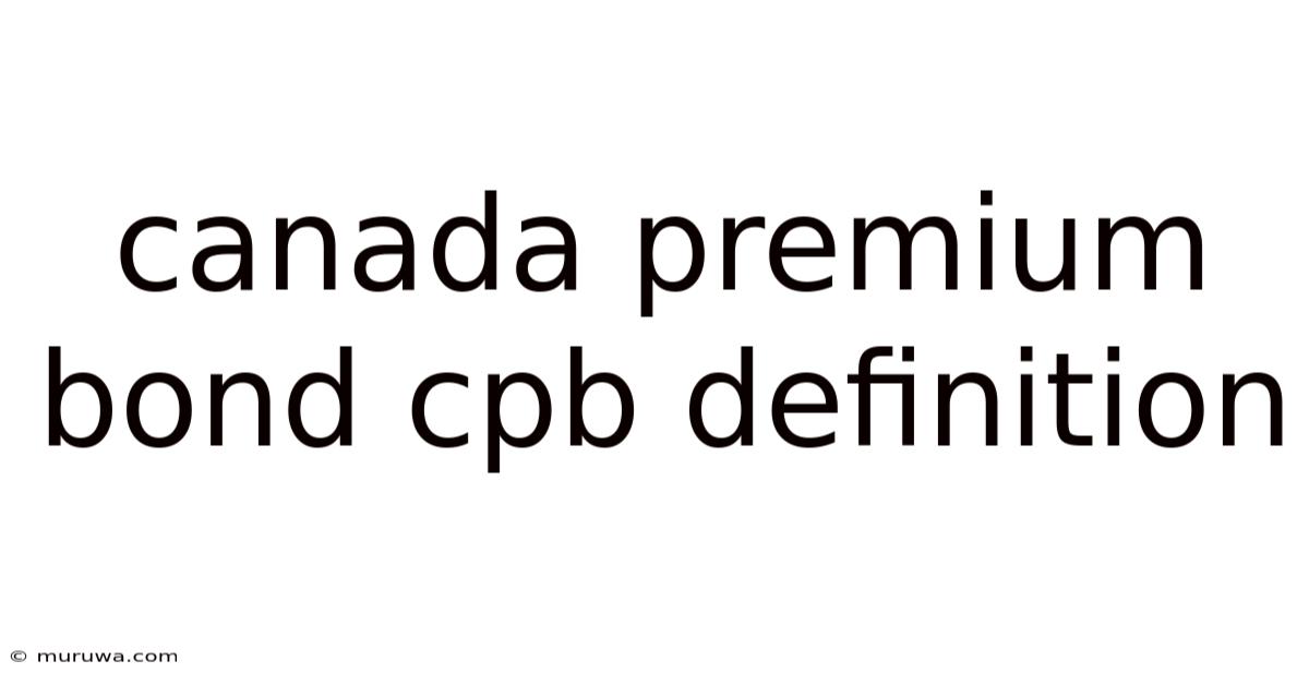 Canada Premium Bond Cpb Definition Canada Premium Bond Cpb Definition