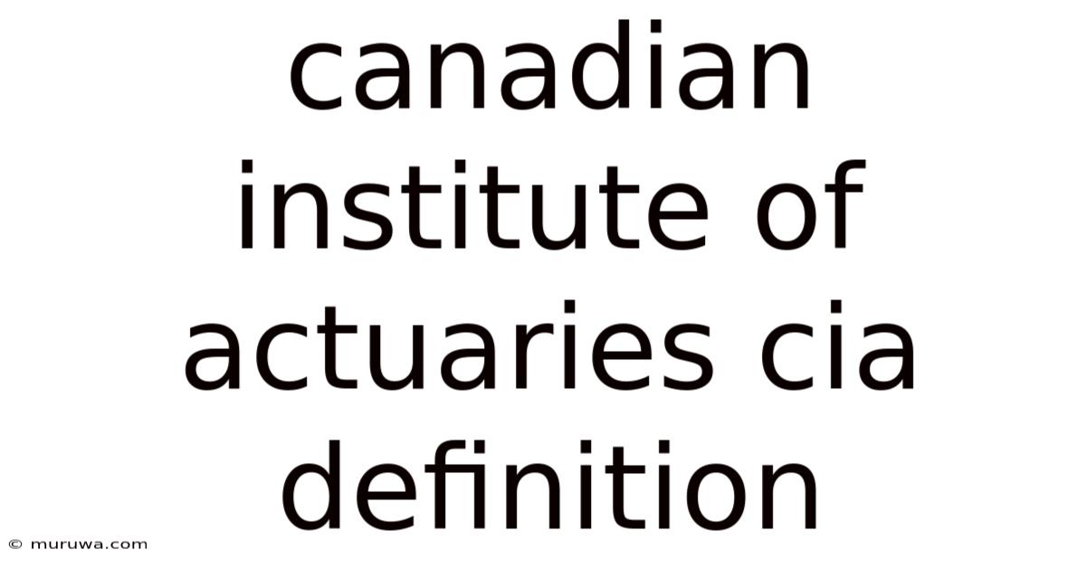 Canadian Institute Of Actuaries Cia Definition Canadian Institute Of Actuaries Cia Definition