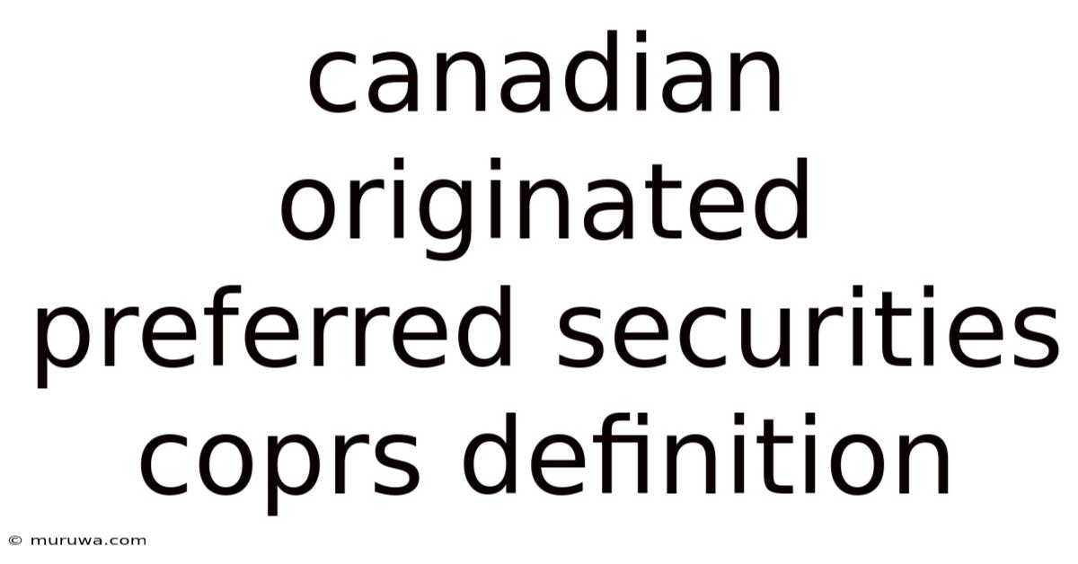 Canadian Originated Preferred Securities Coprs Definition Canadian Originated Preferred Securities Coprs Definition