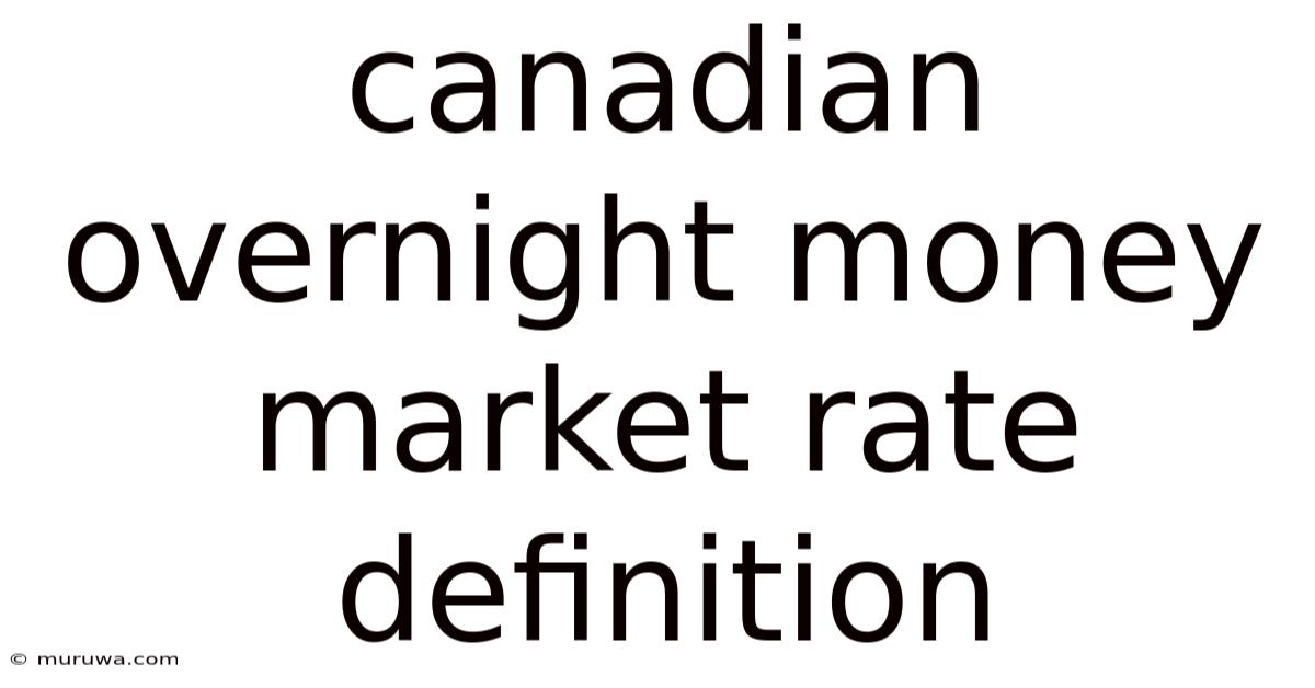 Canadian Overnight Money Market Rate Definition Canadian Overnight Money Market Rate Definition