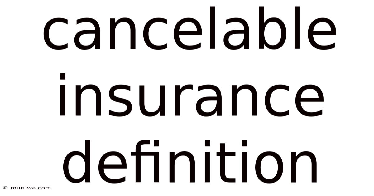 Cancelable Insurance Definition Cancelable Insurance Definition