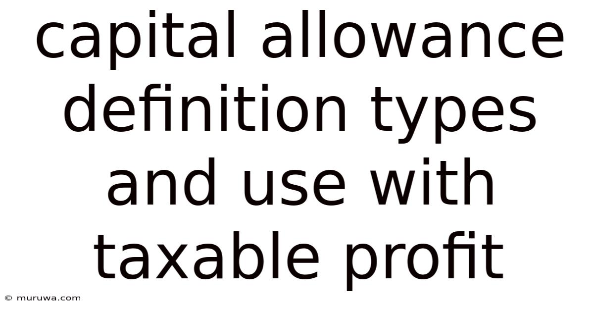 Capital Allowance Definition Types And Use With Taxable Profit Capital Allowance Definition Types And Use With Taxable Profit