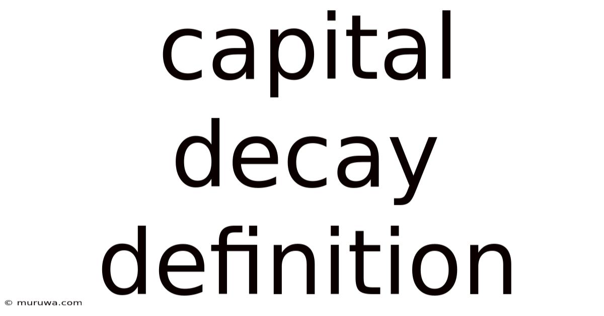 Capital Decay Definition Capital Decay Definition