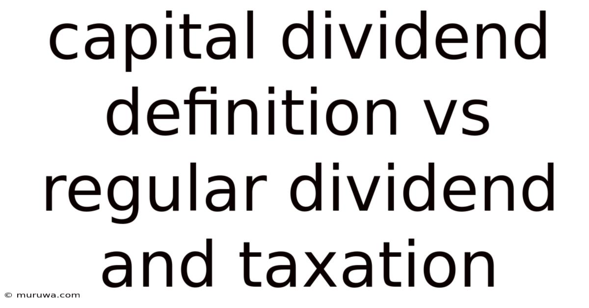 Capital Dividend Definition Vs Regular Dividend And Taxation Capital Dividend Definition Vs Regular Dividend And Taxation