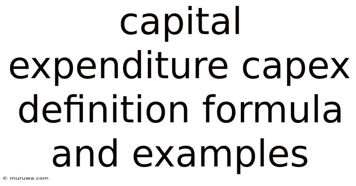 Capital Expenditure Capex Definition Formula And Examples Capital Expenditure Capex Definition Formula And Examples