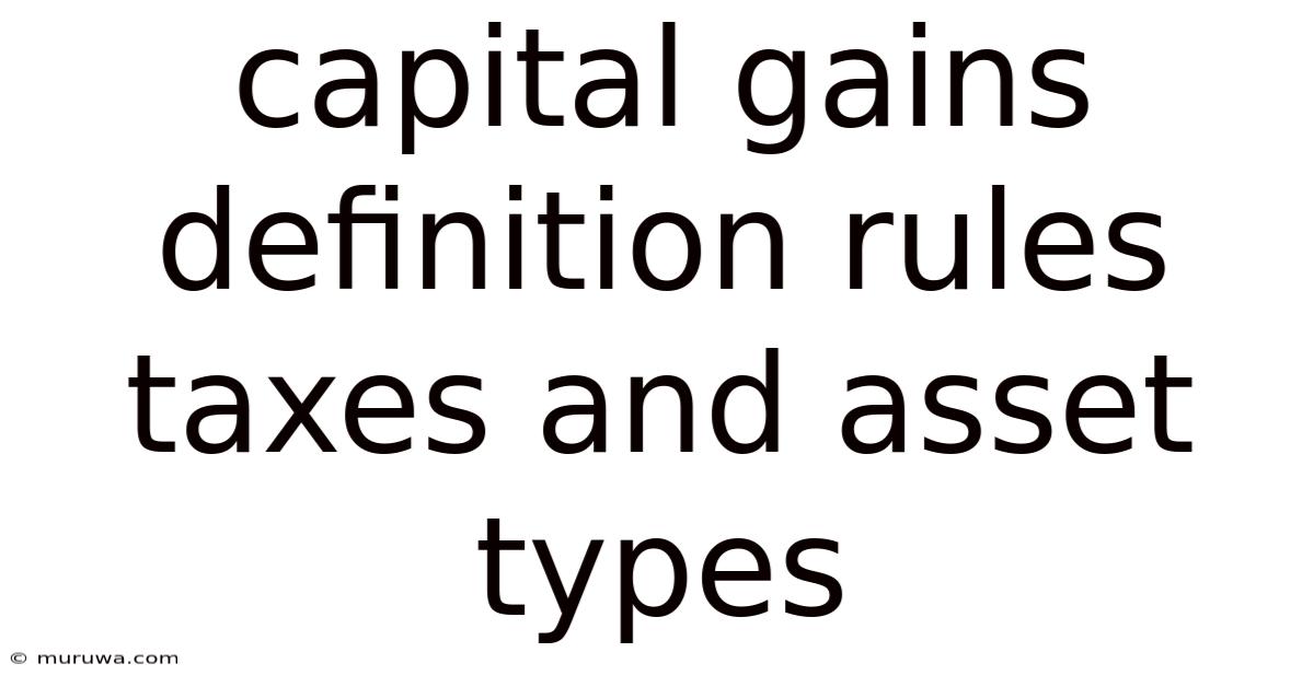 Capital Gains Definition Rules Taxes And Asset Types Capital Gains Definition Rules Taxes And Asset Types