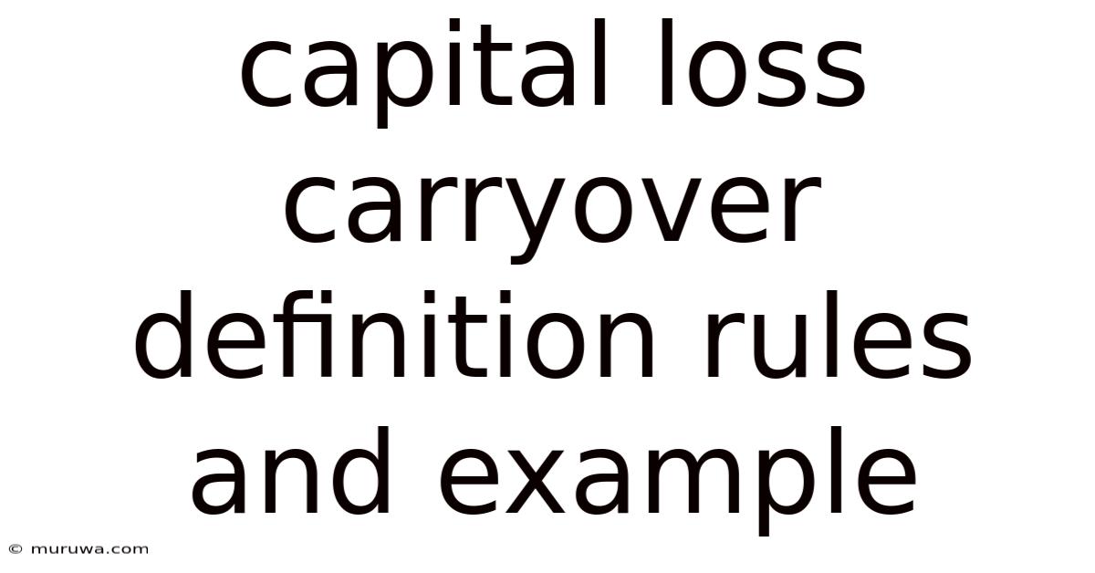 Capital Loss Carryover Definition Rules And Example Capital Loss Carryover Definition Rules And Example