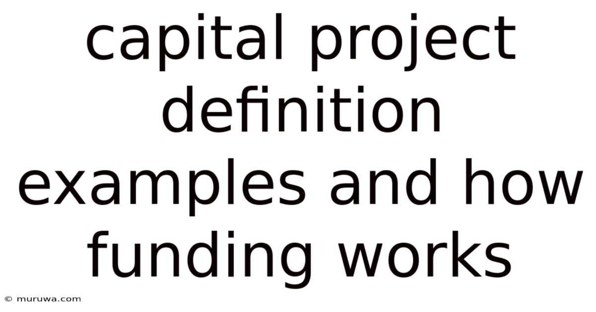 Capital Project Definition Examples And How Funding Works Capital Project Definition Examples And How Funding Works