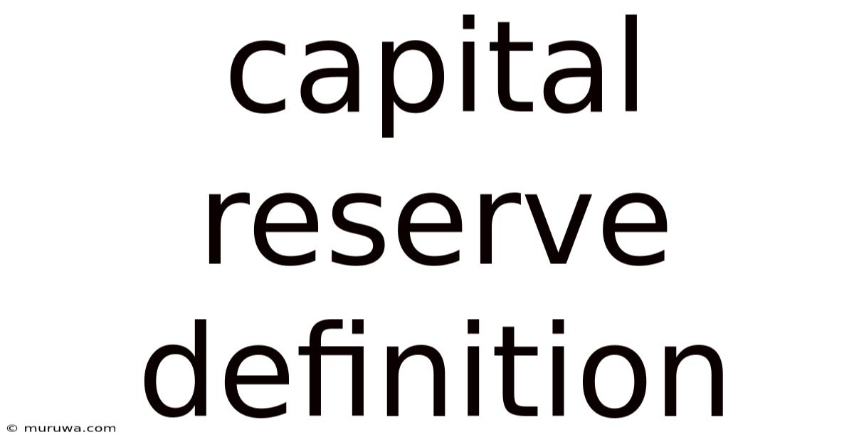 Capital Reserve Definition Capital Reserve Definition