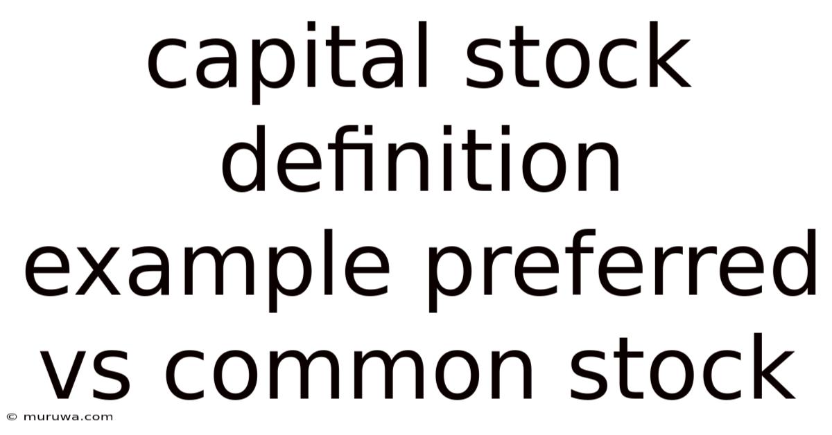 Capital Stock Definition Example Preferred Vs Common Stock Capital Stock Definition Example Preferred Vs Common Stock