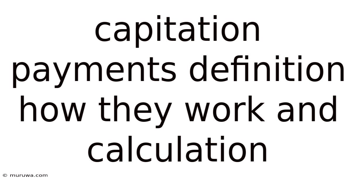 Capitation Payments Definition How They Work And Calculation Capitation Payments Definition How They Work And Calculation