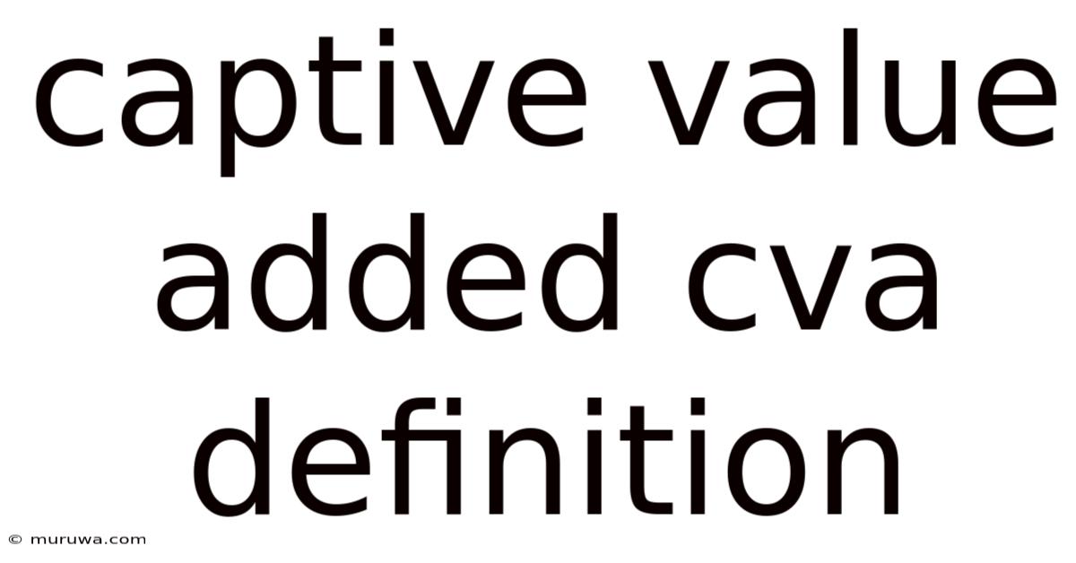 Captive Value Added Cva Definition Captive Value Added Cva Definition