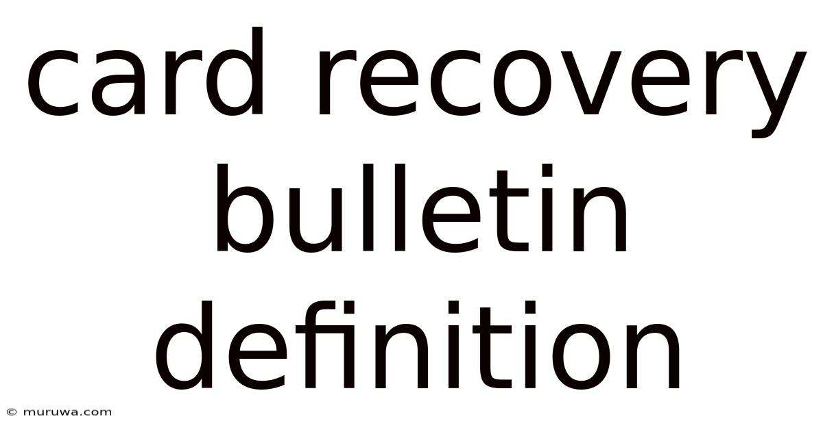 Card Recovery Bulletin Definition Card Recovery Bulletin Definition