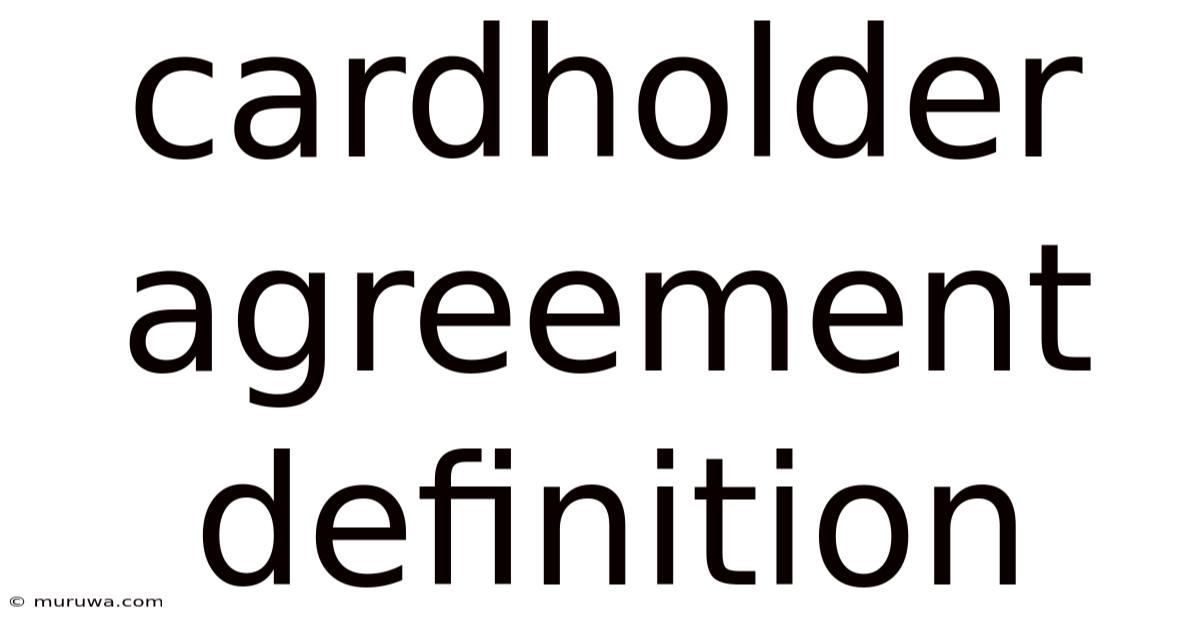 Cardholder Agreement Definition Cardholder Agreement Definition