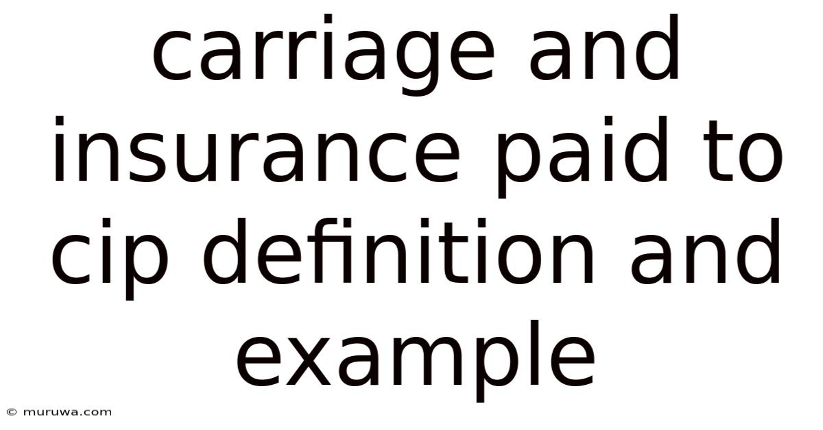 Carriage And Insurance Paid To Cip Definition And Example Carriage And Insurance Paid To Cip Definition And Example