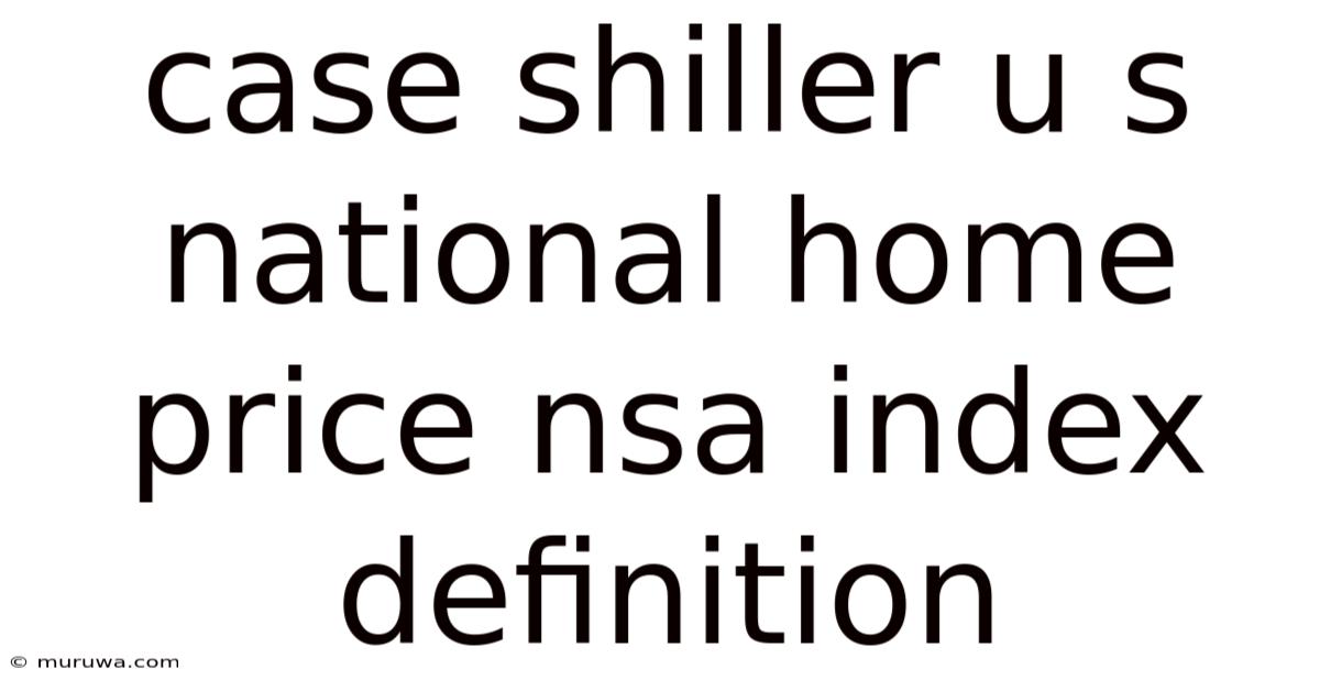 Case Shiller U S National Home Price Nsa Index Definition Case Shiller U S National Home Price Nsa Index Definition