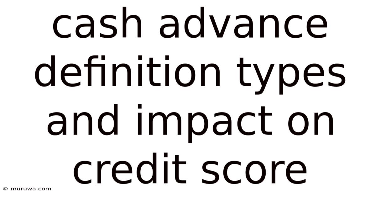 Cash Advance Definition Types And Impact On Credit Score Cash Advance Definition Types And Impact On Credit Score