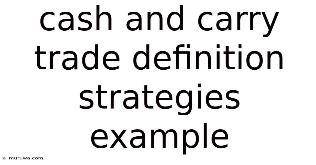 Cash And Carry Trade Definition Strategies Example Cash And Carry Trade Definition Strategies Example