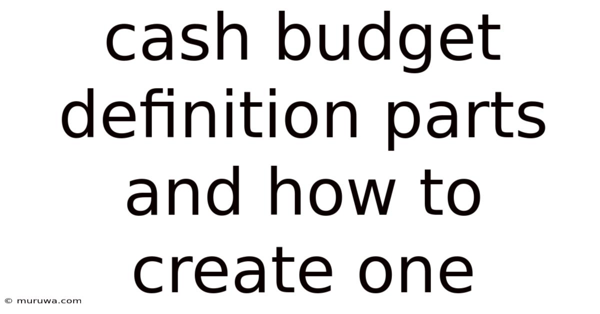 Cash Budget Definition Parts And How To Create One Cash Budget Definition Parts And How To Create One