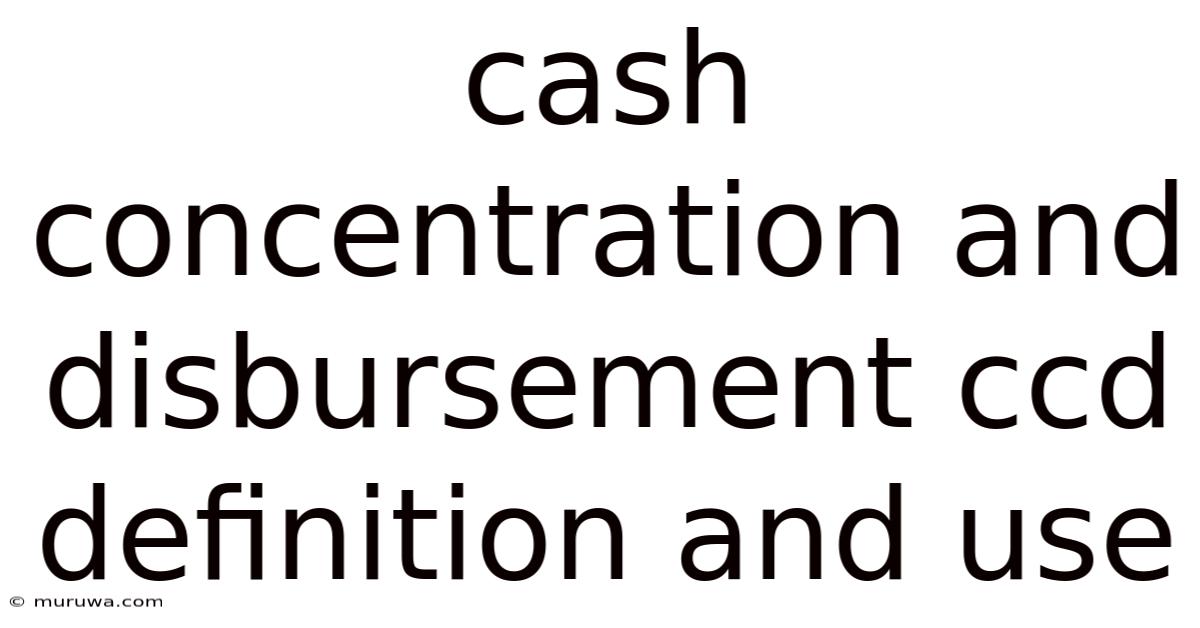 Cash Concentration And Disbursement Ccd Definition And Use Cash Concentration And Disbursement Ccd Definition And Use