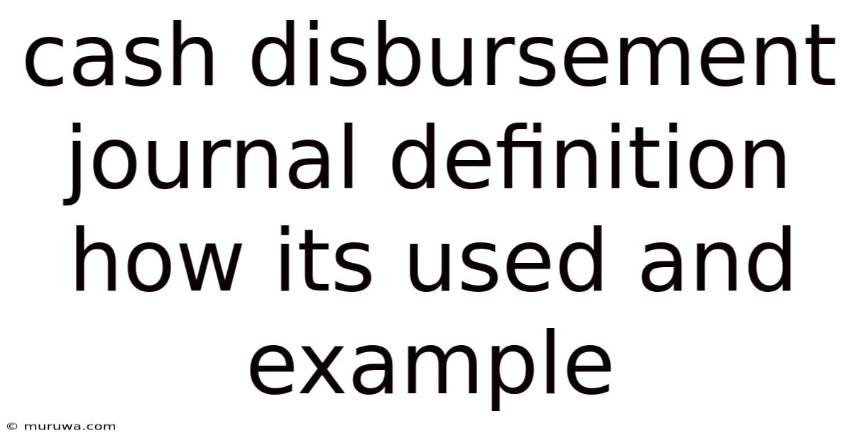 Cash Disbursement Journal Definition How Its Used And Example Cash Disbursement Journal Definition How Its Used And Example