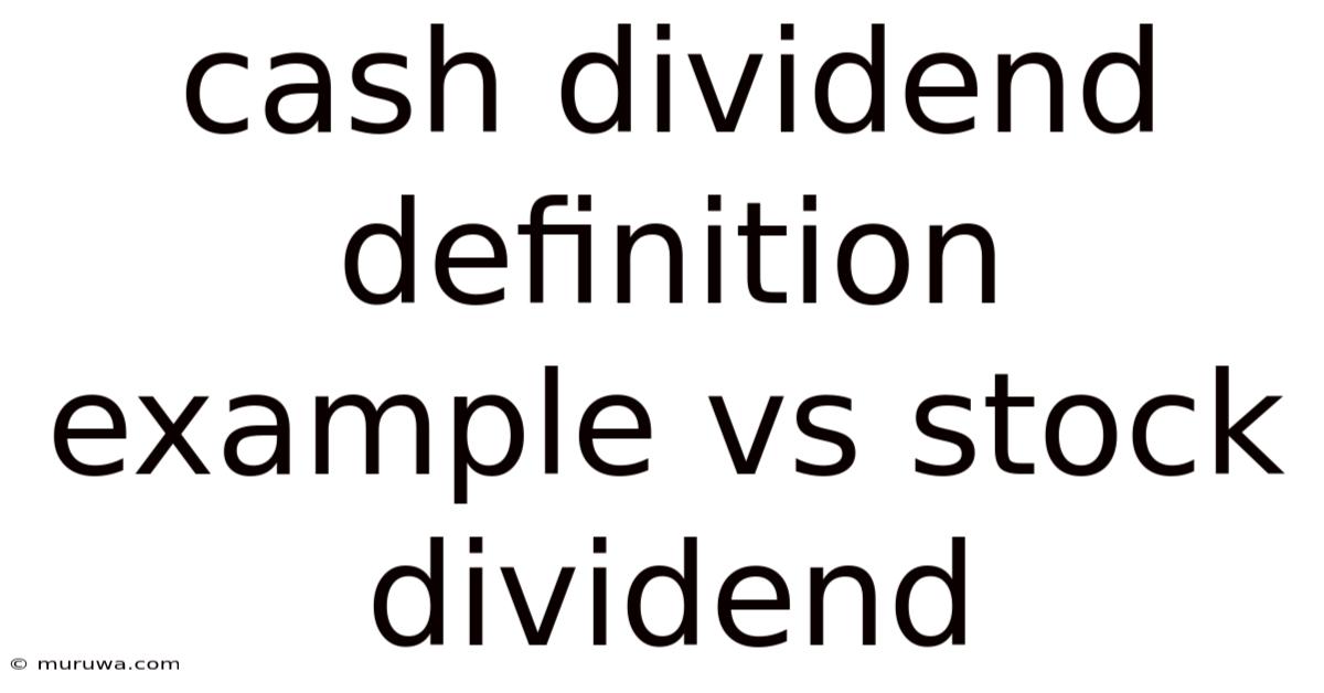 Cash Dividend Definition Example Vs Stock Dividend Cash Dividend Definition Example Vs Stock Dividend