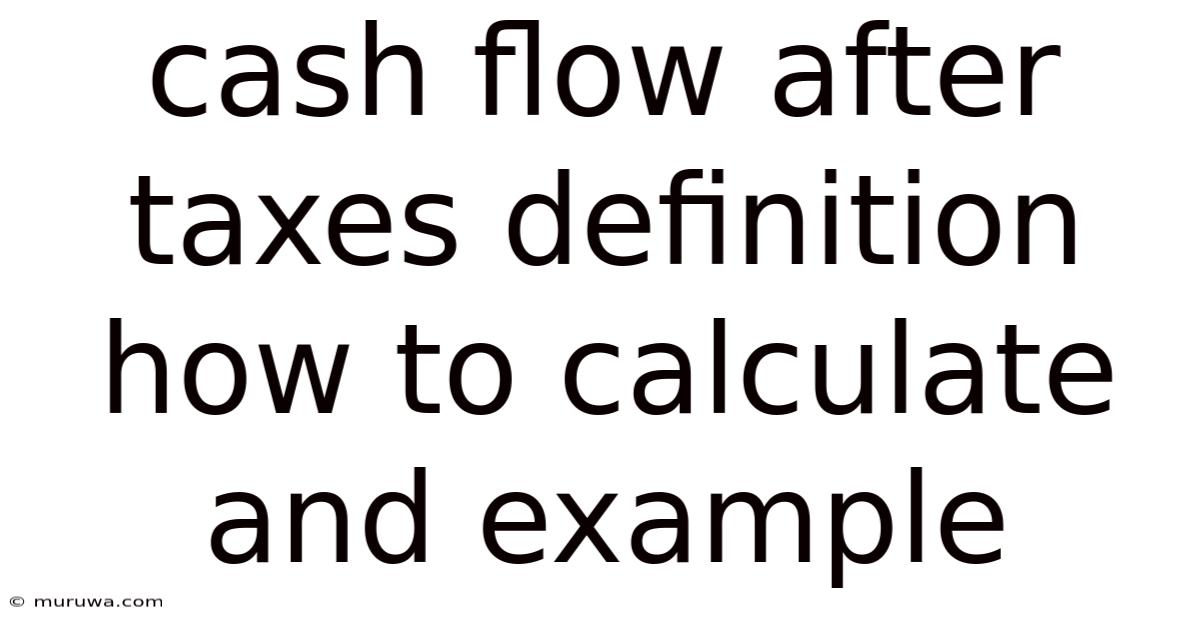 Cash Flow After Taxes Definition How To Calculate And Example Cash Flow After Taxes Definition How To Calculate And Example