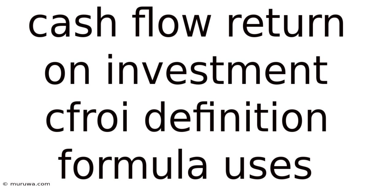 Cash Flow Return On Investment Cfroi Definition Formula Uses Cash Flow Return On Investment Cfroi Definition Formula Uses