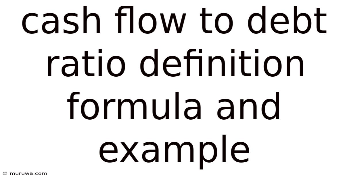 Cash Flow To Debt Ratio Definition Formula And Example Cash Flow To Debt Ratio Definition Formula And Example