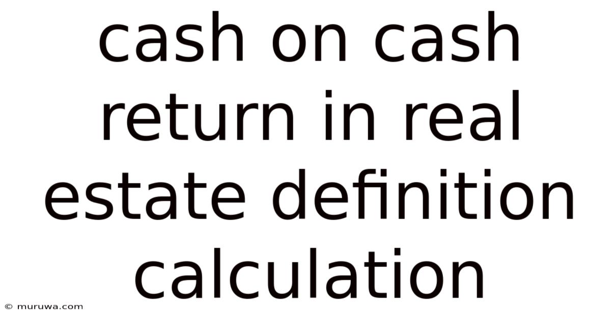 Cash On Cash Return In Real Estate Definition Calculation Cash On Cash Return In Real Estate Definition Calculation