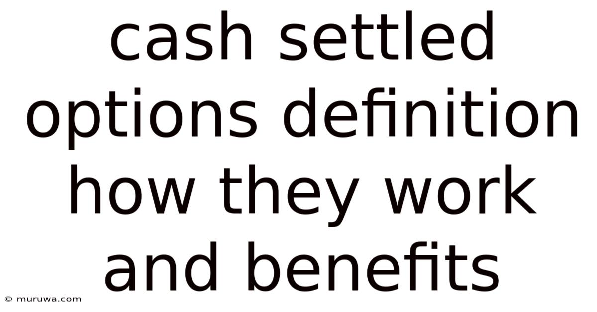 Cash Settled Options Definition How They Work And Benefits Cash Settled Options Definition How They Work And Benefits