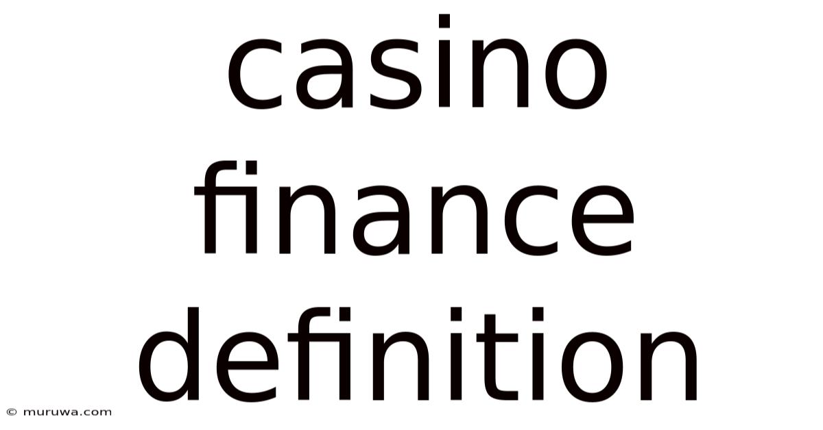 Casino Finance Definition Casino Finance Definition