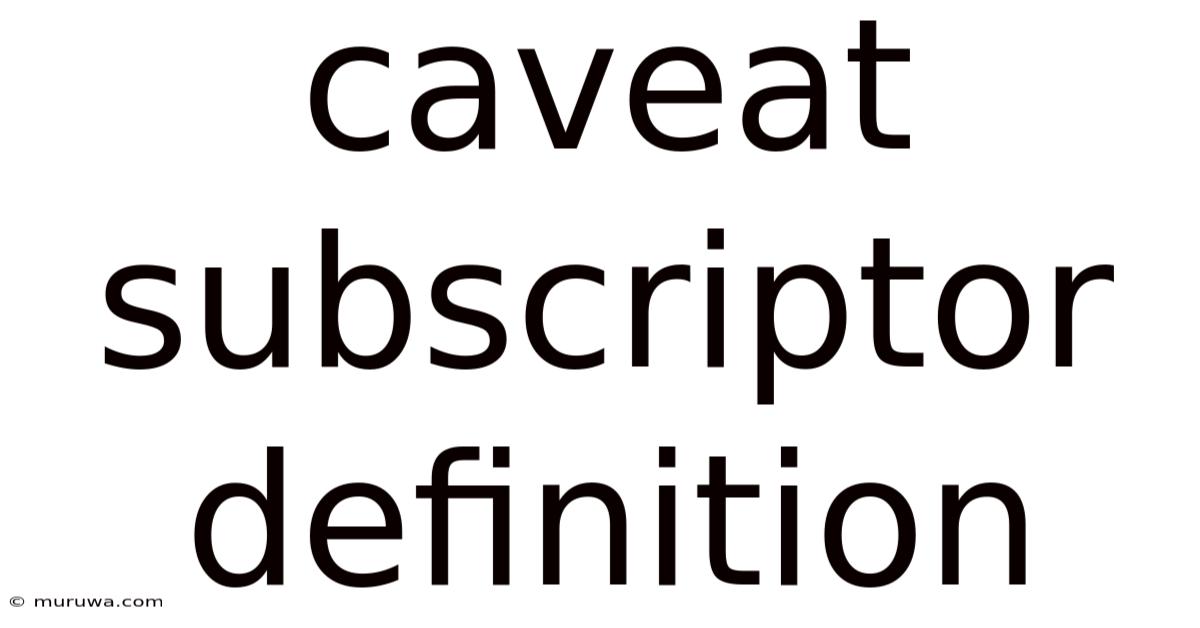 Caveat Subscriptor Definition Caveat Subscriptor Definition