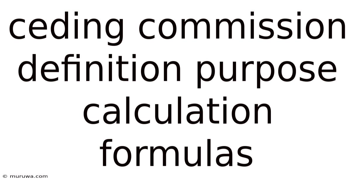 Ceding Commission Definition Purpose Calculation Formulas Ceding Commission Definition Purpose Calculation Formulas