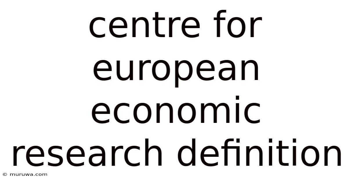 Centre For European Economic Research Definition Centre For European Economic Research Definition