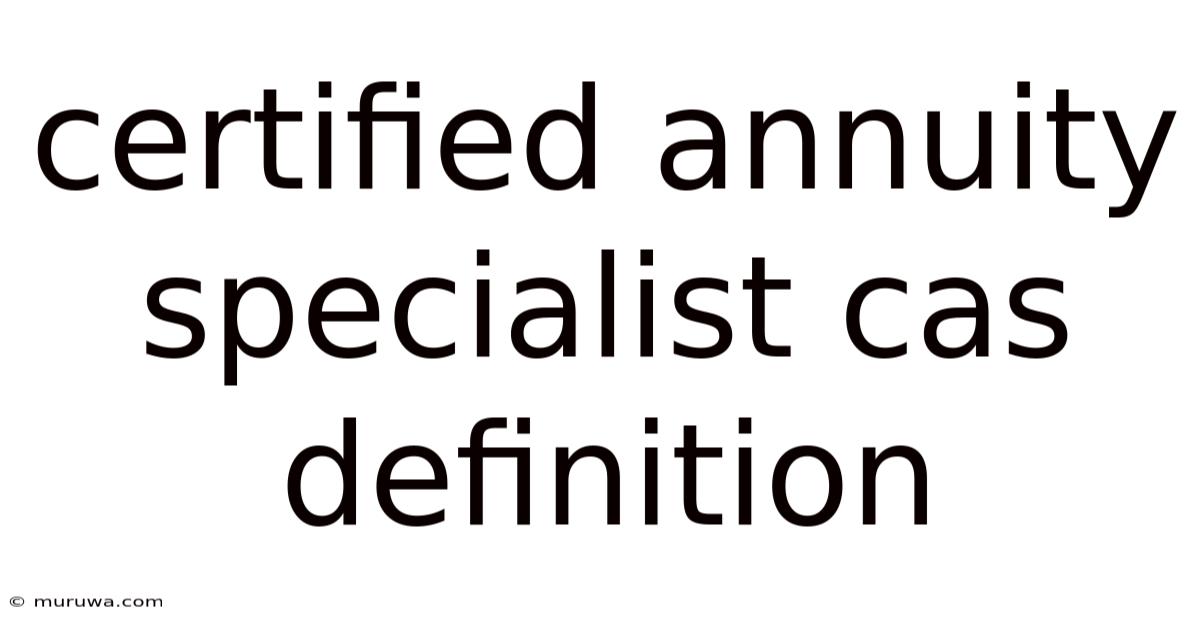 Certified Annuity Specialist Cas Definition Certified Annuity Specialist Cas Definition