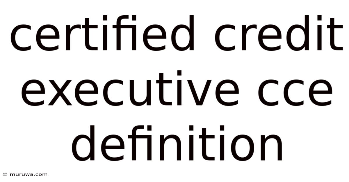 Certified Credit Executive Cce Definition Certified Credit Executive Cce Definition