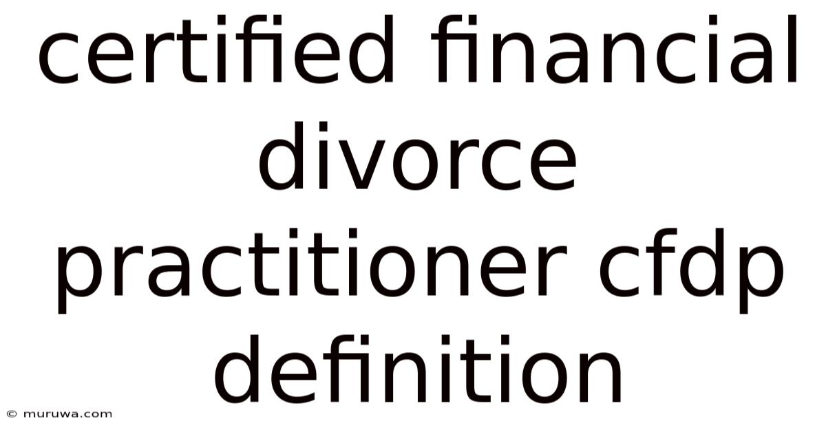 Certified Financial Divorce Practitioner Cfdp Definition Certified Financial Divorce Practitioner Cfdp Definition