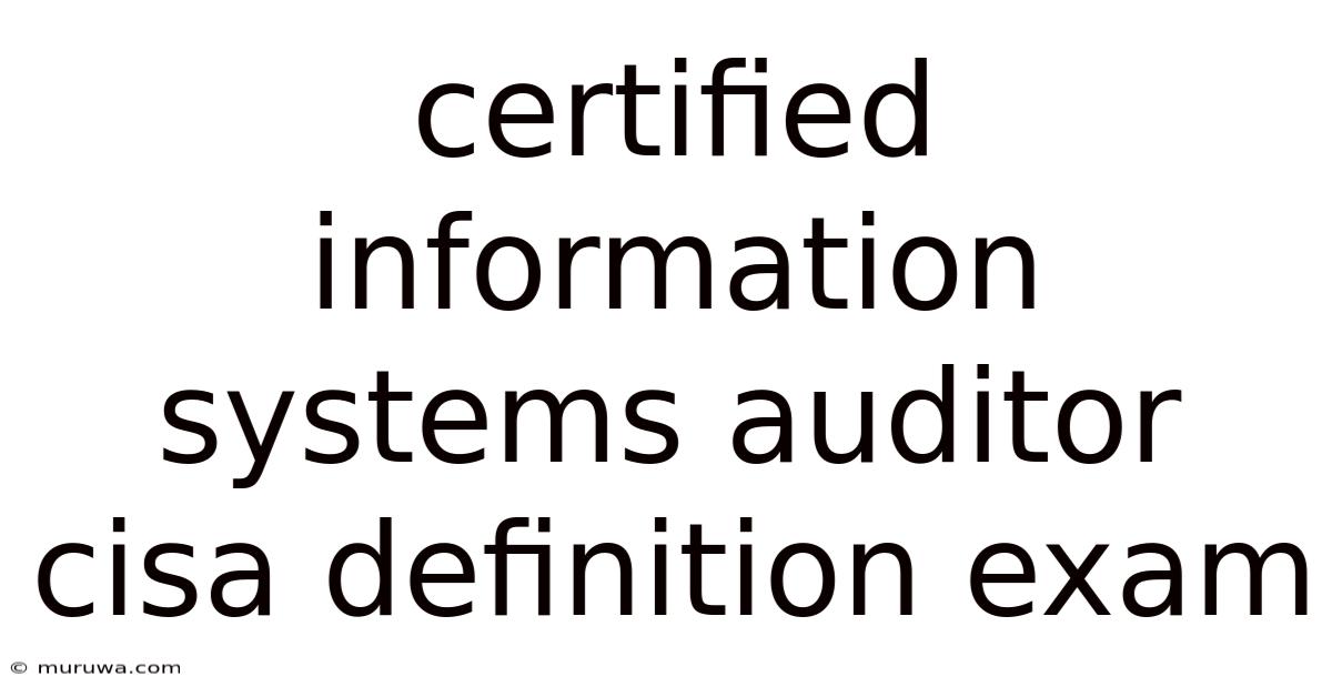 Certified Information Systems Auditor Cisa Definition Exam Certified Information Systems Auditor Cisa Definition Exam