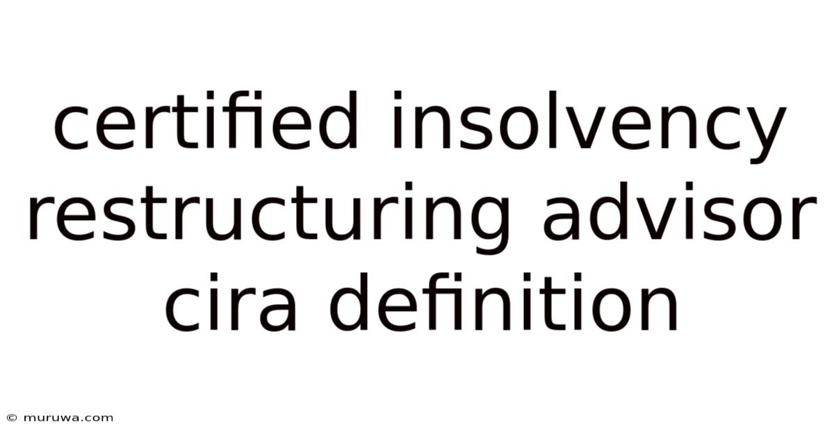 Certified Insolvency Restructuring Advisor Cira Definition Certified Insolvency Restructuring Advisor Cira Definition
