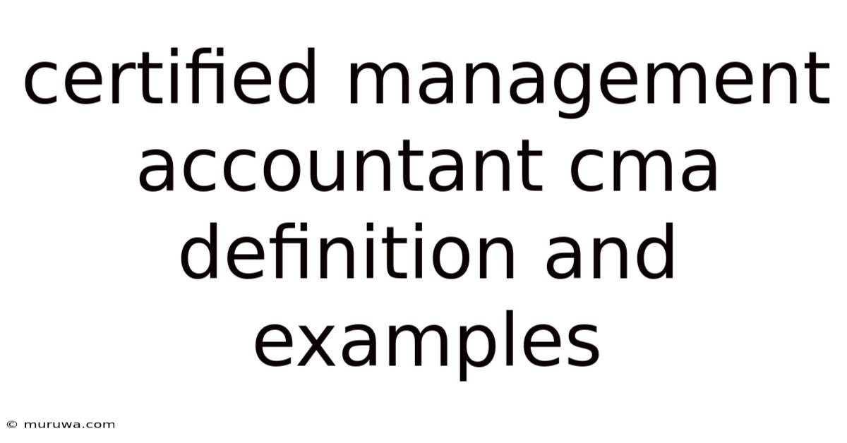 Certified Management Accountant Cma Definition And Examples Certified Management Accountant Cma Definition And Examples