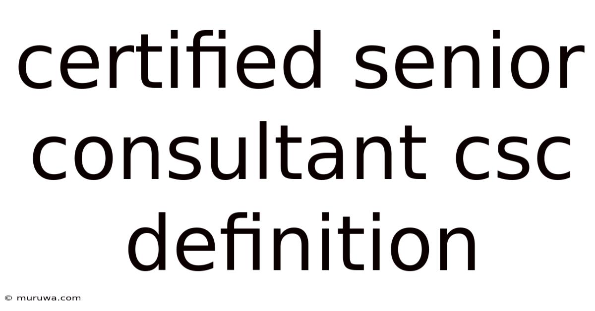 Certified Senior Consultant Csc Definition Certified Senior Consultant Csc Definition